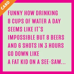 8 cups water Card-Drinks On Me Best