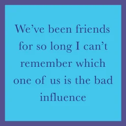 Bad Influence Coaster-Drinks On Me Coasters Best