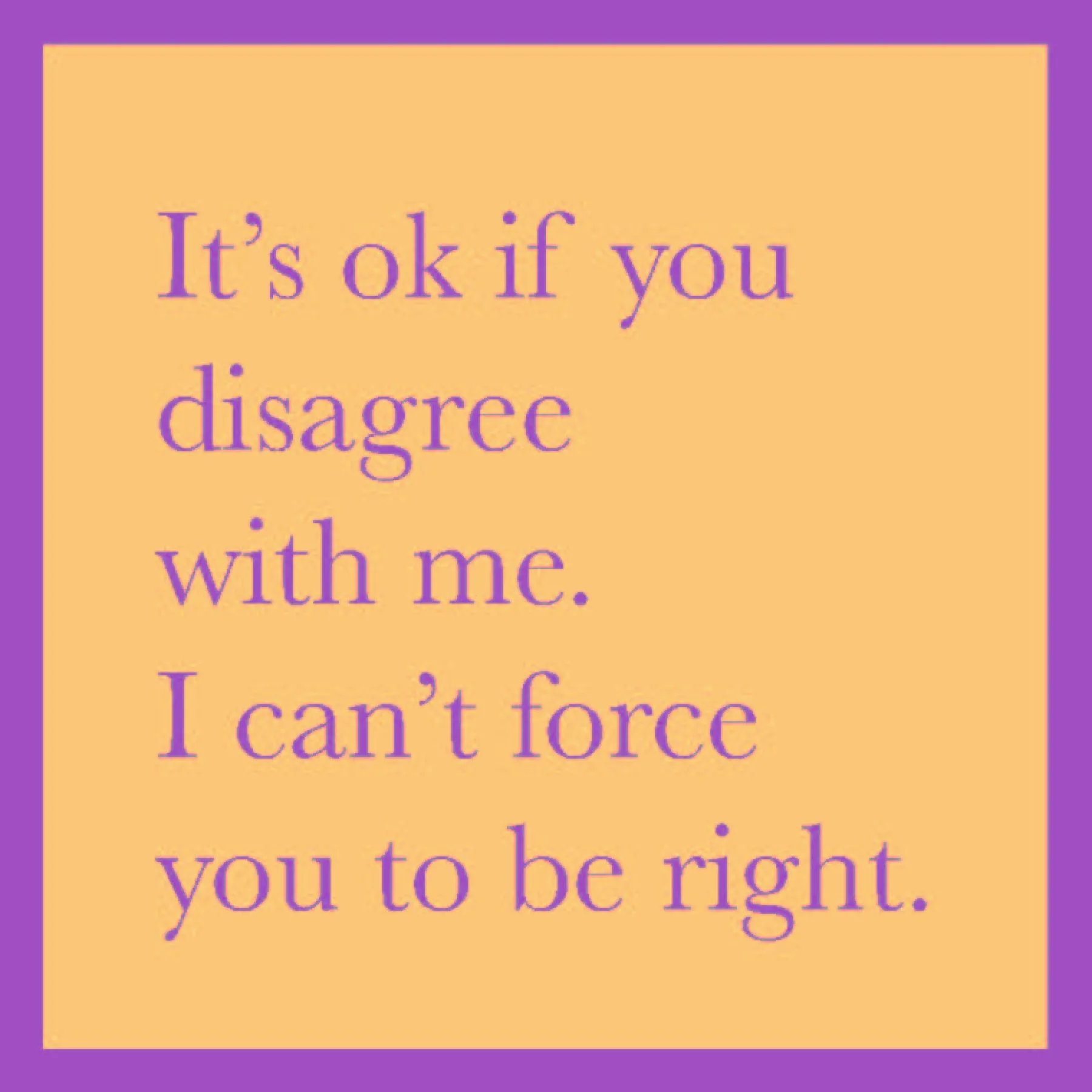 Force You to Be Right Coaster-drinksonmecoasters Fashion