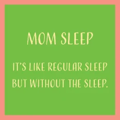 Mom Sleep Coaster-Drinks On Me Discount