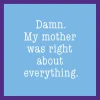 Mom was Right Coaster-drinksonmecoasters Outlet